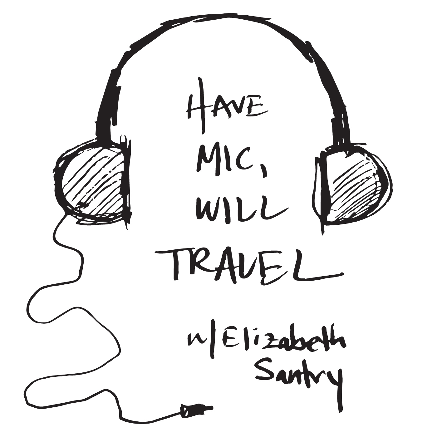 Have Mic Will Travel Podcast